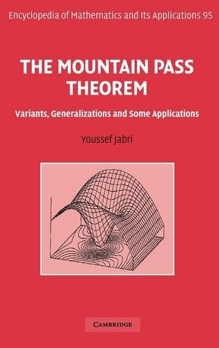The Mountain Pass Theorem: Variants, Generalizations and Some Applications (Encyclopedia of Mathematics and its Applications, Band 95)