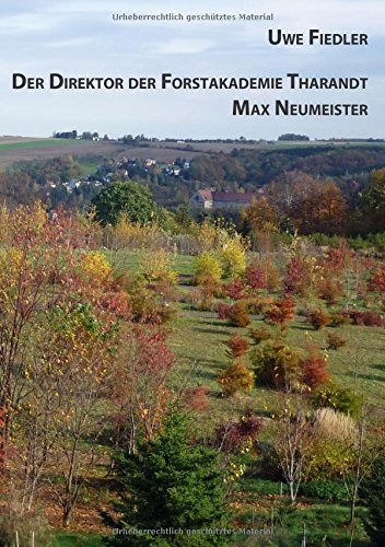 Der Direktor der Forstakademie Tharandt Max Neumeister (Beiträge zur Heimatforschung in Sachsen)