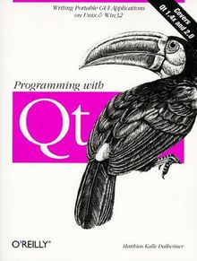 Programming with Qt. Write portable GUI applications on Unix and WIN32: Write Portable GUI Applications on UNIX & Win32