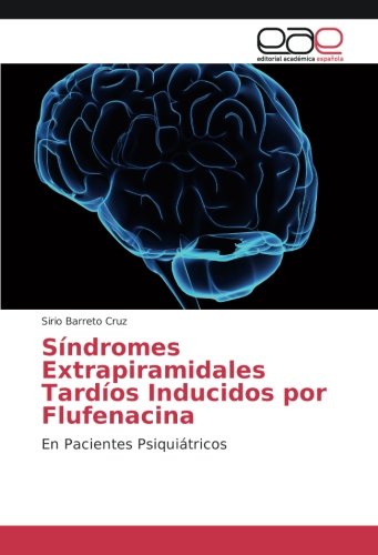 Síndromes Extrapiramidales Tardíos Inducidos por Flufenacina: En Pacientes Psiquiátricos