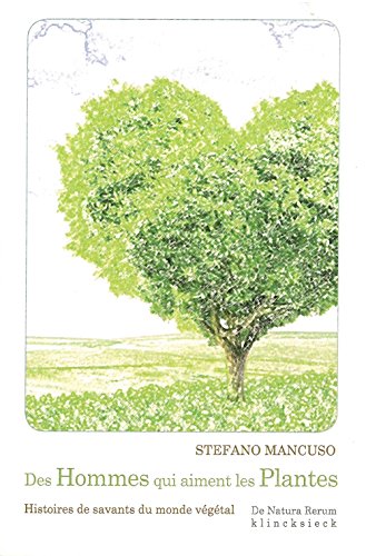 Des Hommes Qui Aiment Les Plantes: Histoires De Savants Du Monde Vegetal (de Natura Rerum)