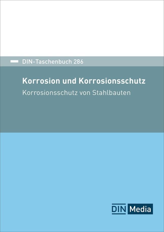 Korrosion und Korrosionsschutz: Korrosionsschutz von Stahlbauten (DIN-Taschenbuch)