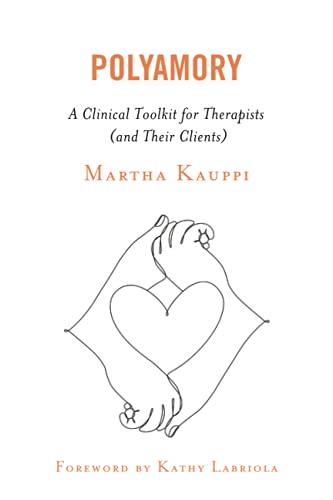 Martha Kauppi Polyamory, A Clinical Toolkit For Therapists (and Their Clients)