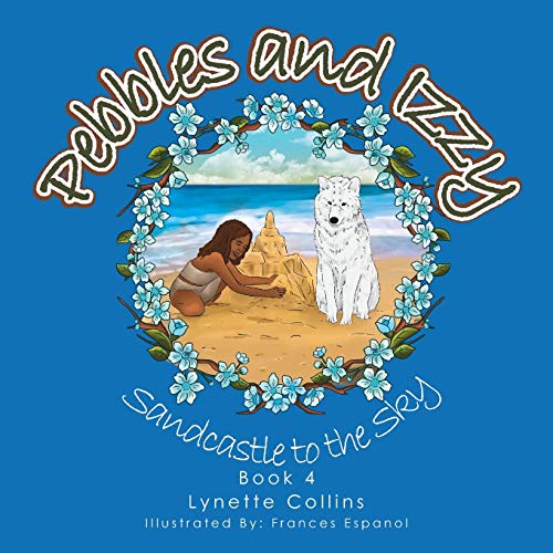 Pebbles and Izzy: Sandcastle to the Sky
