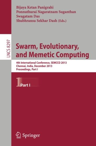Swarm, Evolutionary, and Memetic Computing: 4th International Conference, SEMCCO 2013, Chennai, India, December 19-21, 2013, Proceedings, Part I (Lecture Notes in Computer Science)