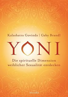 Yoni - die spirituelle Dimension weiblicher Sexualität entdecken