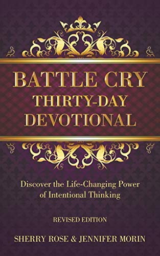 Battle Cry Thirty-Day Devotional: Discover the Life-Changing Power of Intentional Thinking