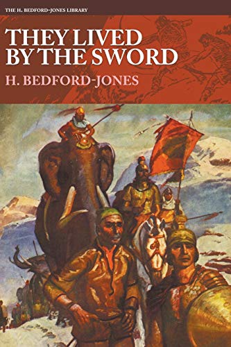 They Lived By the Sword (H. Bedford-Jones Library)