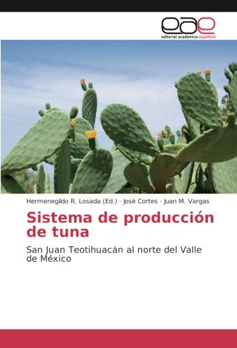 Sistema de producción de tuna: San Juan Teotihuacán al norte del Valle de México