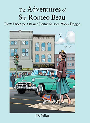 The Adventures of Sir Romeo Beau: How I Became a Basset Hound Service-Work Doggie