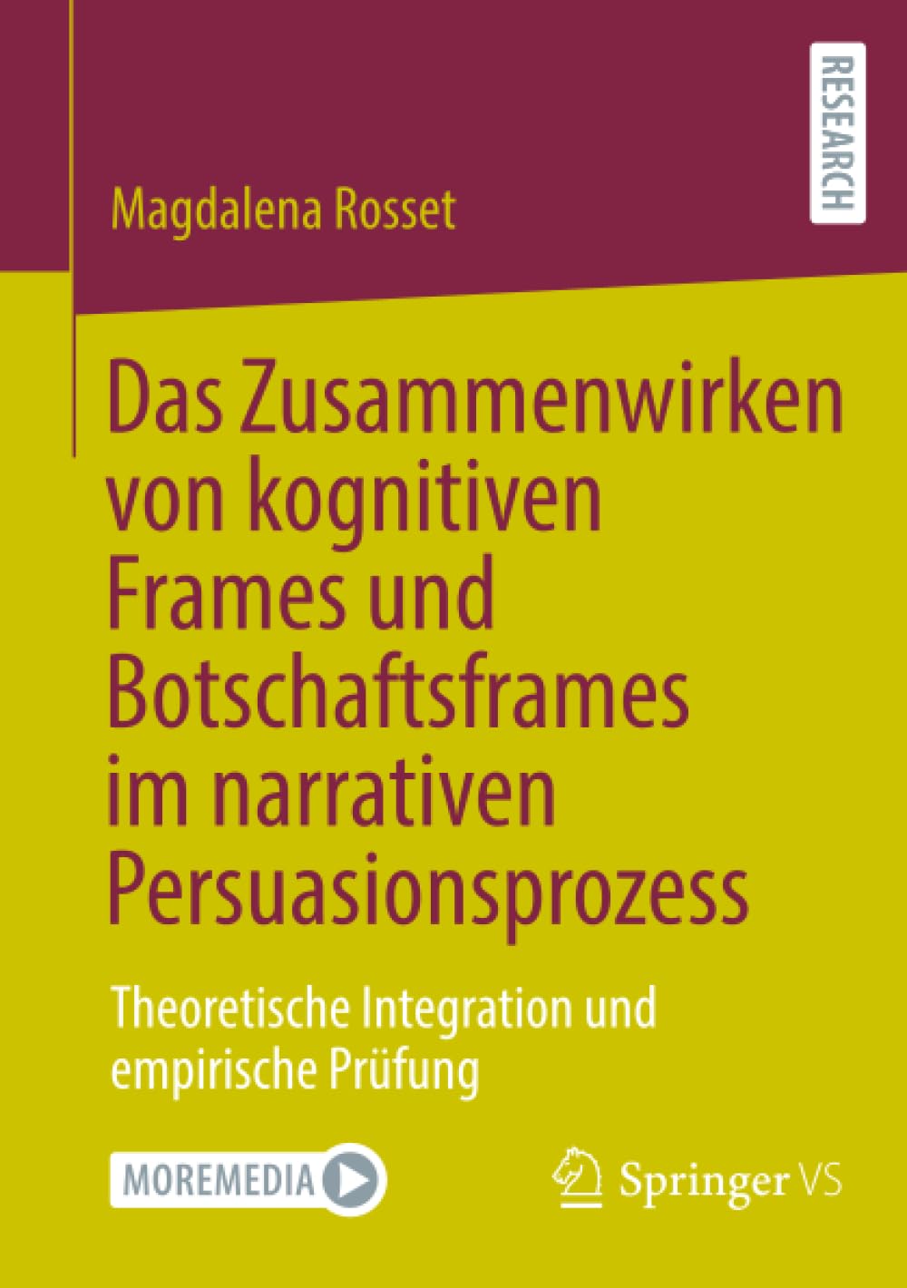 Das Zusammenwirken von kognitiven Frames und Botschaftsframes im narrativen Persuasionsprozess: Theoretische Integration und empirische Prüfung