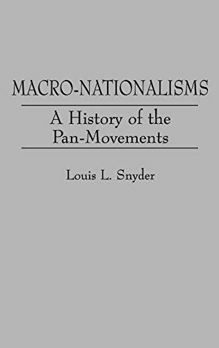 Macro-Nationalisms: A History of the Pan-Movements (Contributions in Political Science)