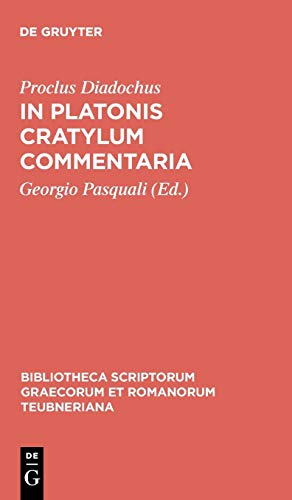 In Platonis Cratylum commentaria (Bibliotheca scriptorum Graecorum et Romanorum Teubneriana)