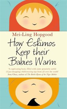How Eskimos Keep Their Babies Warm: Parenting Wisdom from Around the World de Hopgood, Mei-Ling | Livre | état bon
