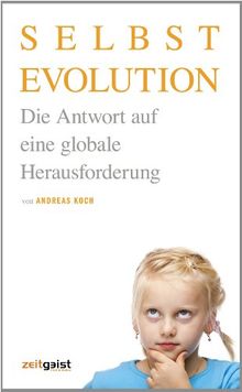 Selbstevolution: Die Antwort auf eine globale Herausforderung