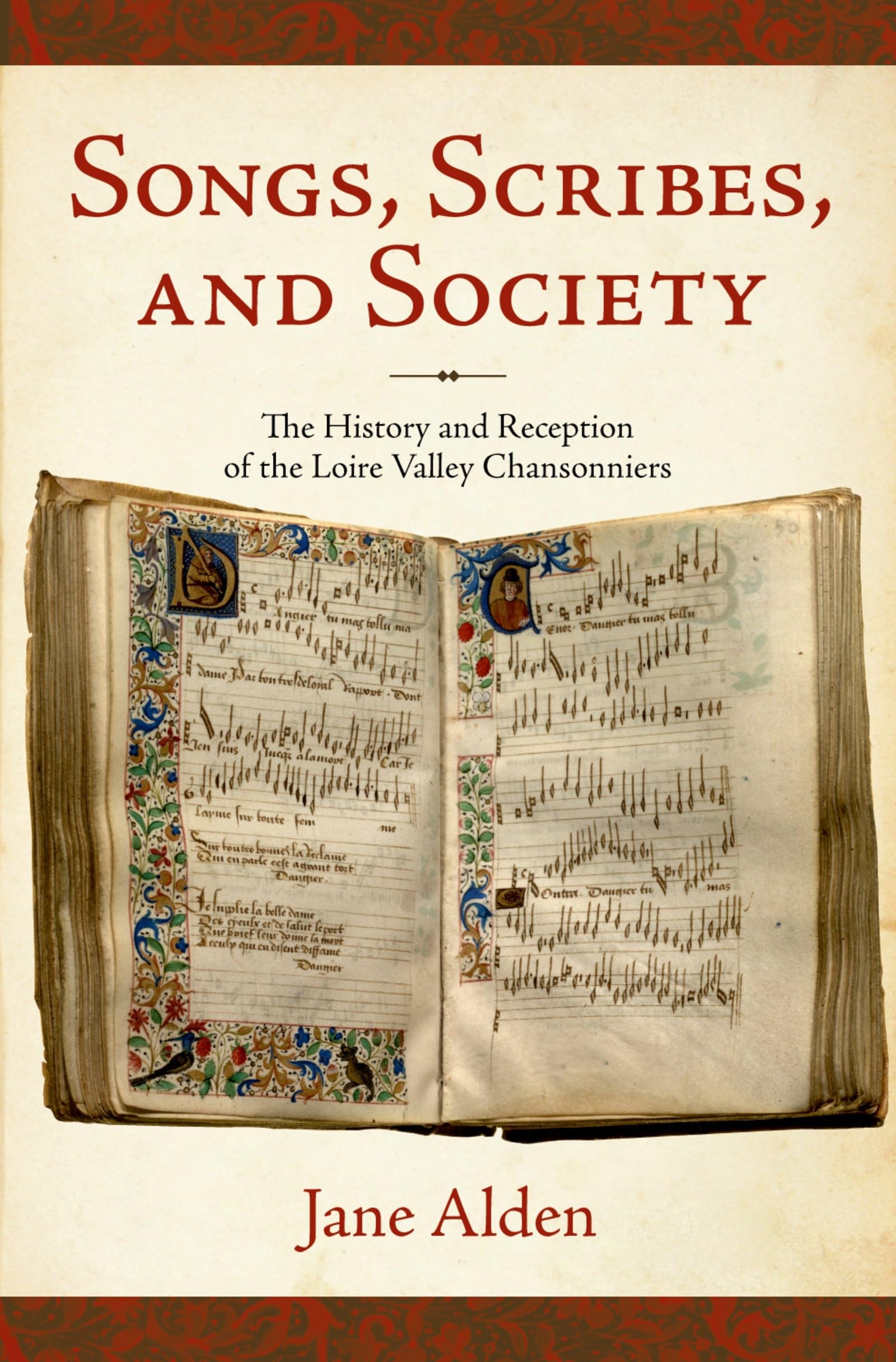 Songs, Scribes, and Society: The History and Reception of the Loire Valley Chansonniers (The New Cultural History of Music Series)