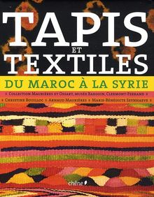 Tapis et textiles, du Maroc à la Syrie : tissages ruraux de l'Afrique du Nord et du Proche-Orient : Collection Maurières et Ossart