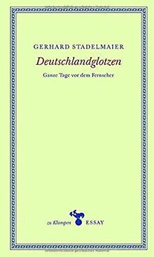 Deutschlandglotzen: Ganze Tage vor dem Fernseher (zu Klampen Essays)