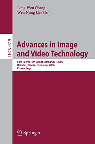 Advances in Image and Video Technology: First Pacific Rim Symposium, PSIVT 2006, Hsinchu, Taiwan, December 10-13, 2006, Proceedings (Lecture Notes in Computer Science, 4319, Band 4319)