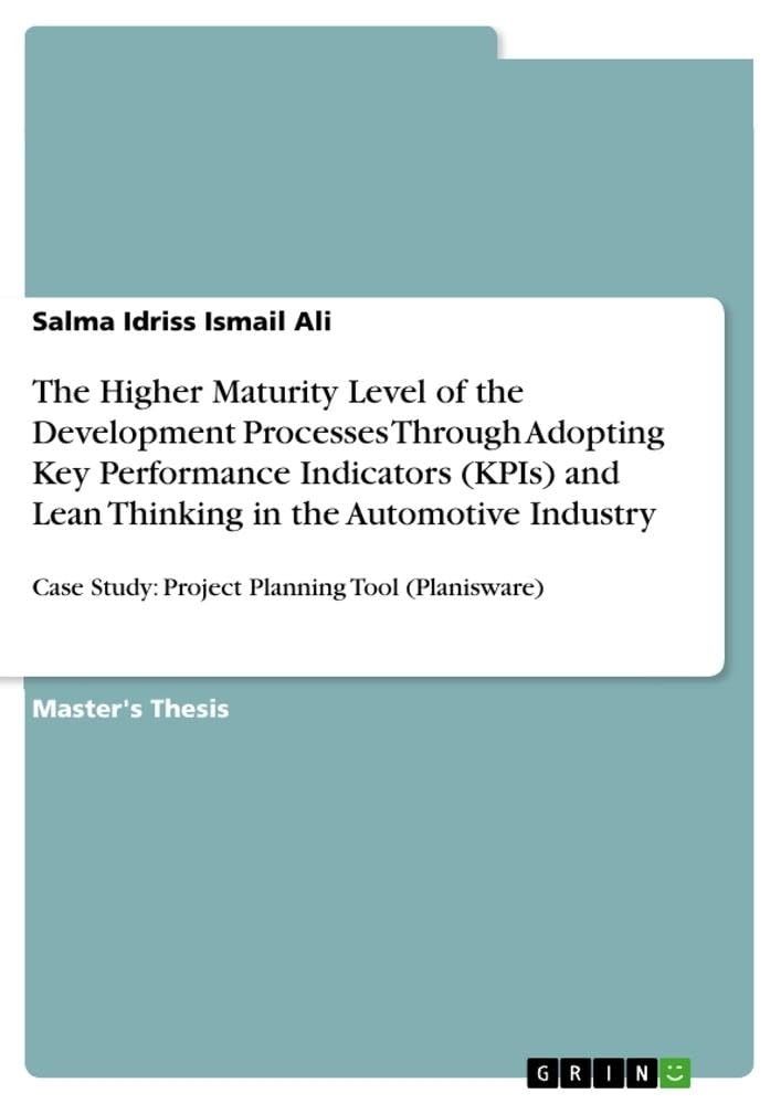 The Higher Maturity Level of the Development Processes Through Adopting Key Performance Indicators (KPIs) and Lean Thinking in the Automotive Industry: Case Study: Project Planning Tool (Planisware)