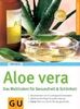Aloe Vera. Das Multitalent für Gesundheit & Schönheit (GU Ratgeber Gesundheit)