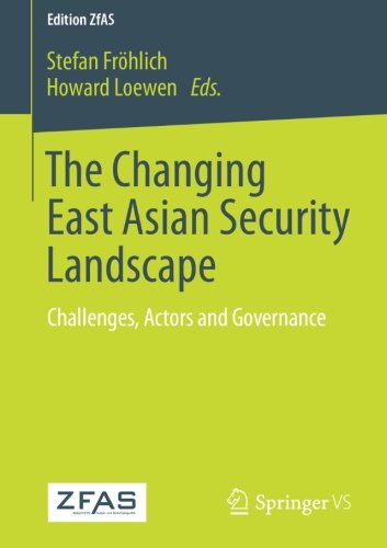 The Changing East Asian Security Landscape: Challenges, Actors and Governance (Edition ZfAS)