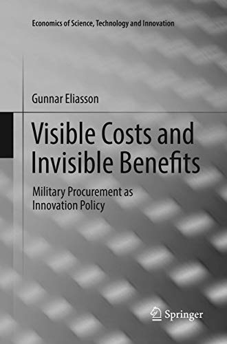 Visible Costs and Invisible Benefits: Military Procurement as Innovation Policy (Economics of Science, Technology and Innovation)