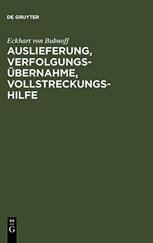 Auslieferung, Verfolgungsübernahme, Vollstreckungshilfe: Ein Handbuch für die Praxis