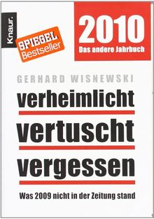 Verheimlicht - vertuscht - vergessen: Was 2009 nicht in der Zeitung stand