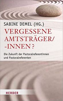 Vergessene Amtsträger/-innen?: Die Zukunft der Pastoralreferentinnen und Pastoralreferenten