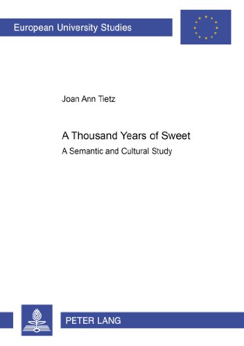 A Thousand Years of «Sweet»: A Semantic and Cultural Study (Europäische Hochschulschriften / European University Studies / Publications Universitaires Européennes)