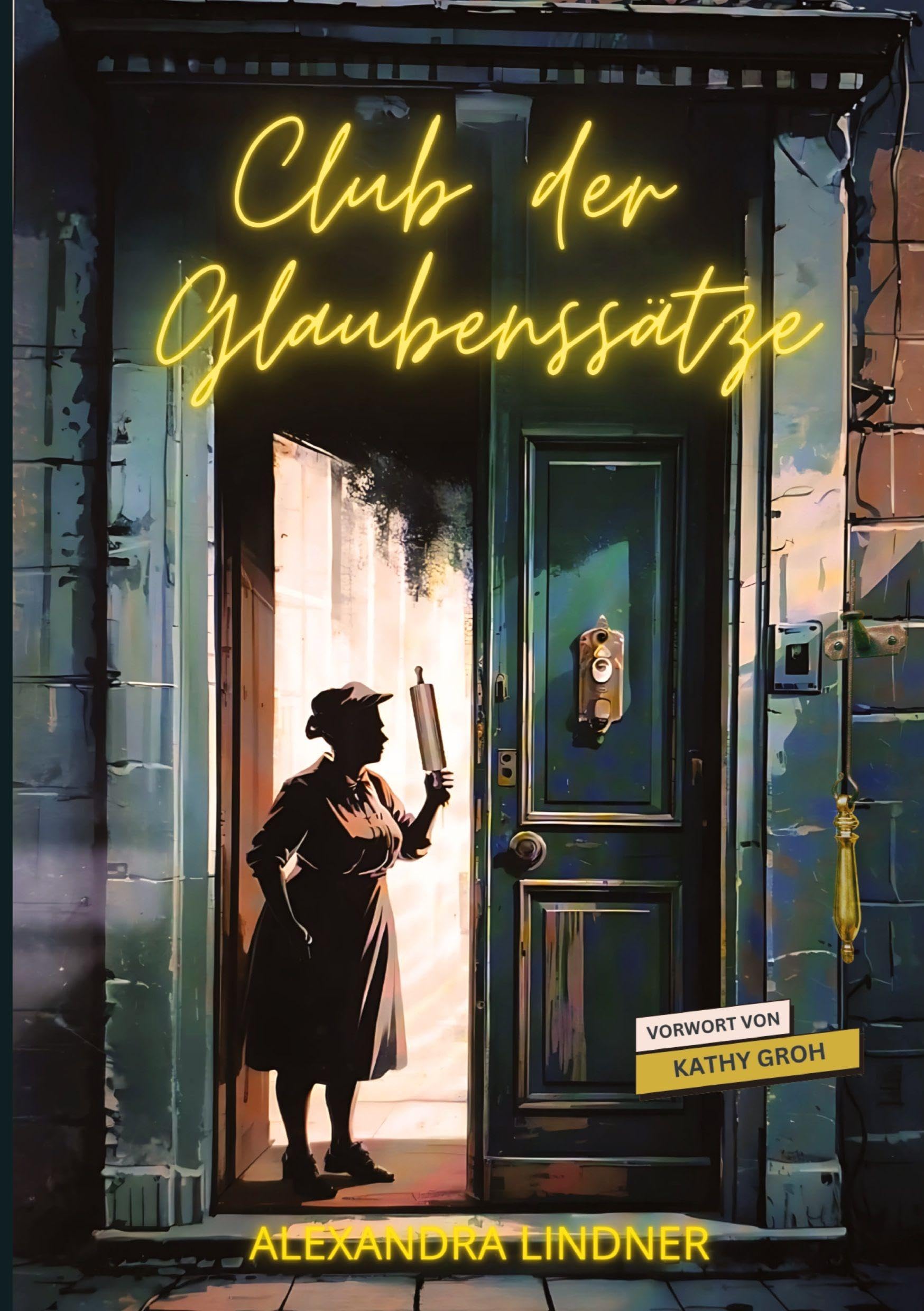Club der Glaubenssätze: Alte Muster lösen, Selbstwert stärken, Lebensfreude finden