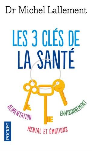 Les 3 cl&eacute;s de la sant&eacute; - Lallement Michel - Livres - Sant&eacute; Vie de famille
