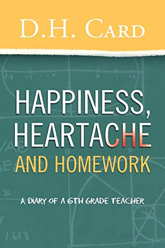 Happiness, Heartache and Homework: (A Diary of a 6th Grade Teacher)