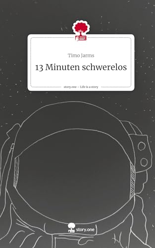 13 Minuten schwerelos. Life is a Story - story.one