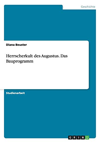 Herrscherkult des Augustus. Das Bauprogramm