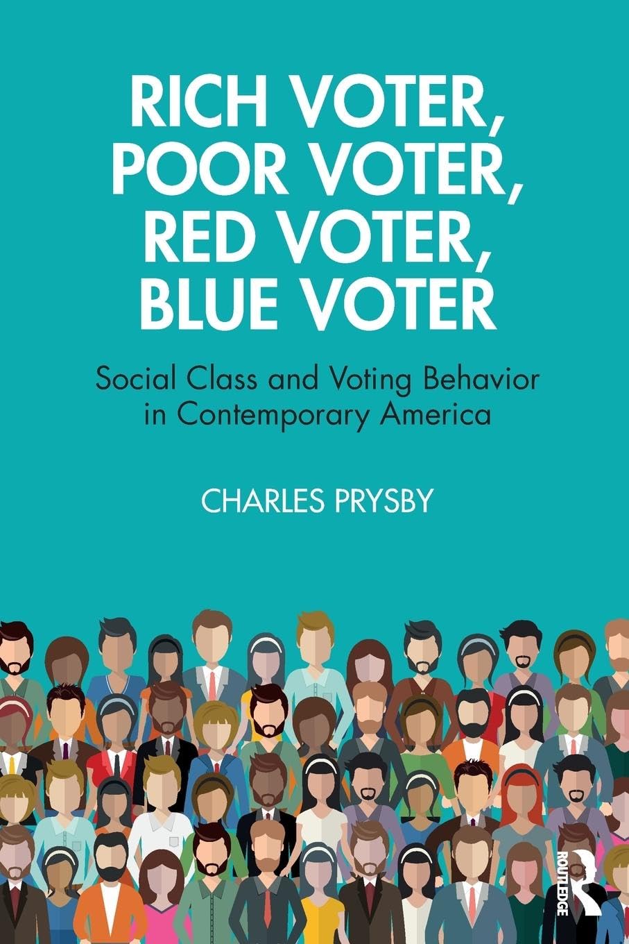 Rich Voter, Poor Voter, Red Voter, Blue Voter: Social Class and Voting Behavior in Contemporary America