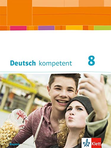 Deutsch kompetent 8. Ausgabe Bayern: Schülerbuch mit Onlineangebot Klasse 8 (Deutsch kompetent. Ausgabe für Bayern ab 2017)
