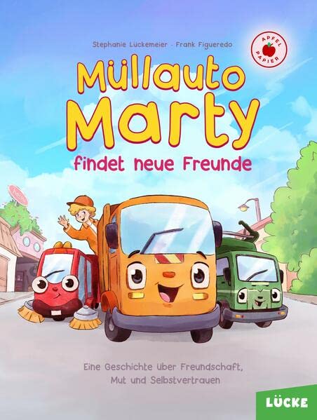 Müllauto Marty findet neue Freunde. Ein nachhaltiges Vorlesebuch. Auf Apfelpapier und klimaneutral gedruckt.: Eine Geschichte über Freundschaft, Mut und Selbstvertrauen.
