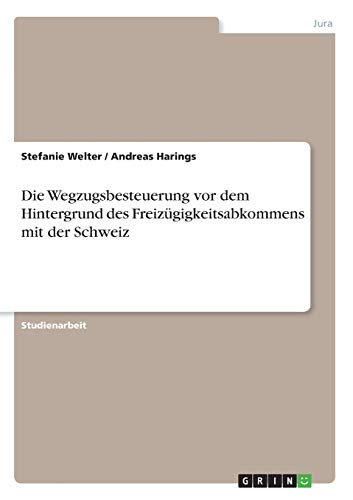 Die Wegzugsbesteuerung vor dem Hintergrund des Freizügigkeitsabkommens mit der Schweiz
