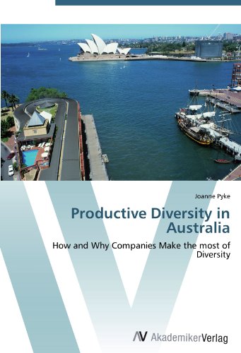 Productive Diversity in Australia: How and Why Companies Make the most of Diversity