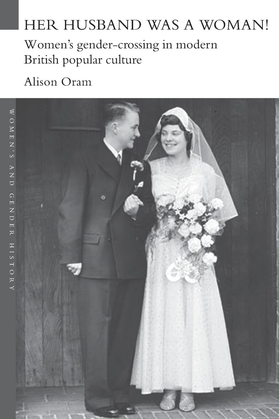 Her Husband was a Woman!: Women's Gender-Crossing in Modern British Popular Culture (Women's and Gender History)
