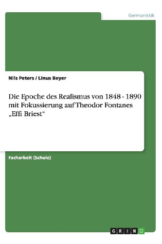 Die Epoche des Realismus von 1848 - 1890 mit Fokussierung auf Theodor Fontanes Effi Briest
