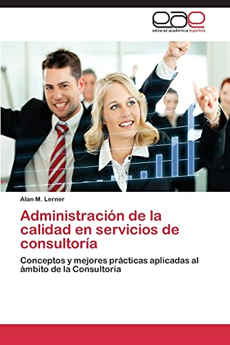 Gestión de la Calidad en Servicios de Alto Valor Agregado: Conceptos y mejores prácticas aplicadas al ámbito de la Consultoría