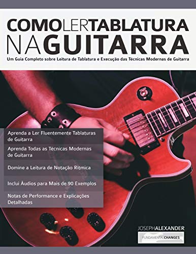 Como Ler Tablatura na Guitarra: Um Guia Completo sobre Leitura de Tablatura e Execução das Técnicas Modernas de Guitarra (tocar guitarra, Band 1)