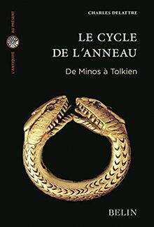 Le cycle de l&#039;anneau: De Minos à Tolkien (L&#039;Antiquité au Présent)