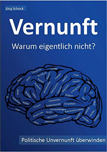 Vernunft - warum eigentlich nicht?: politische Unvernunft überwinden