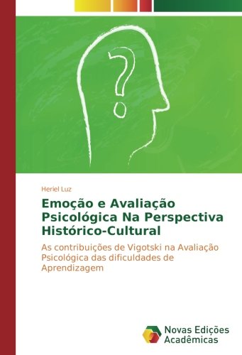 Emoção e Avaliação Psicológica Na Perspectiva Histórico-Cultural: As contribuições de Vigotski na Avaliação Psicológica das dificuldades de Aprendizagem