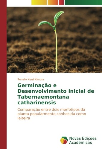 Germinação e Desenvolvimento Inicial de Tabernaemontana catharinensis: Comparação entre dois morfotipos da planta popularmente conhecida como leiteira