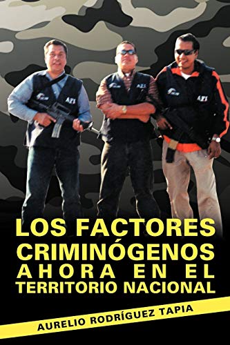 Los factores criminógenos ahora en el territorio nacional